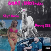 GOAT (feat. $TIFF BARBIE) [ThotMix] - Single - Danny 222