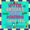 Lottie Brooks's Totally Disastrous School-Trip - Katie Kirby