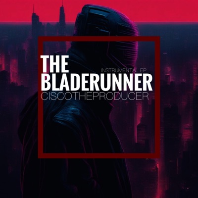 The Bladerunner Instrumental EP (Instrumental) [feat. CiscoTheProducer Beats]