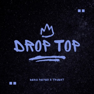 Drop Top (feat. Truent)