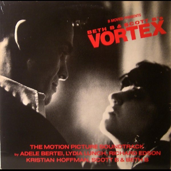 Beth B & Scott B's Vortex (Motion Picture Soundtrack Beth B & Scott B's Vortex (Motion Picture Soundtrack