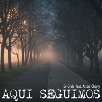 Aquí Seguimos (feat. Aston Charly) - Single - Er-Grab