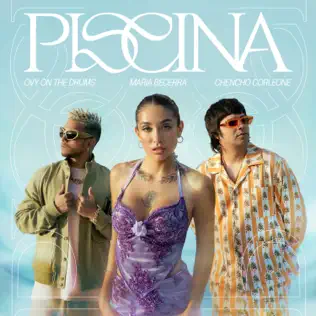 Maria Becerra, Chencho Corleone & Ovy On the Drums – Piscina – Single (2023)