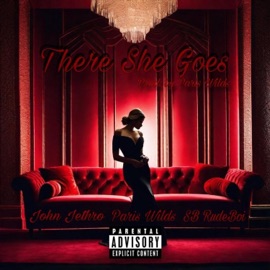 There She Goes (feat. Paris Wilds & SB RudeBoi) John Jethro