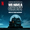 We Have a Ghost (Soundtrack from the Netflix Film) artwork