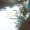 I GOT YOU - TWICE