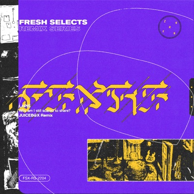 Why am I still scared to share? (JUICEB☮X Remix) - EP