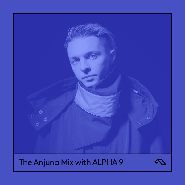 The Anjuna Mix Series with ALPHA 9 (DJ Mix)