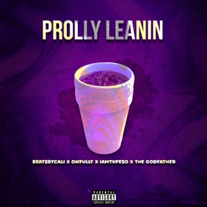 Prolly Leanin (feat. The Godfather & Iamtk Peso)