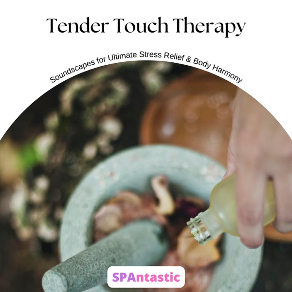 Tender Touch Therapy: Soundscapes for Ultimate Stress Relief & Body Harmony
