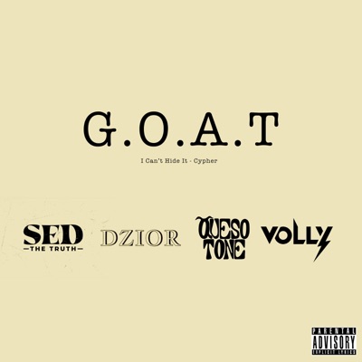 GOAT (I Can't Hide It) (feat. Sed the Truth, Dzior, Queso Tone & Volly) - Single