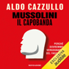 Mussolini il Capobanda: Perché dovremmo vergognarci del fascismo - Aldo Cazzullo