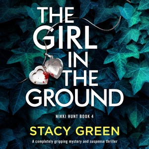 The Girl in the Ground: A Completely Gripping Mystery and Suspense Thriller (Nikki Hunt, Book 4) (Unabridged)
