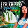 Jesucristo volverá - Single