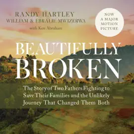 Beautifully Broken: The Story of Two Fathers Fighting to Save Their Families and the Unlikely Journey That Changed Them Both (Unabridged)