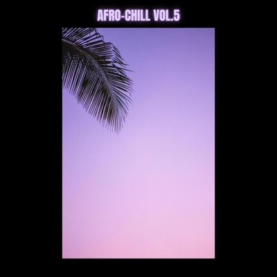 Afro-Chill, Vol. 5 - EP