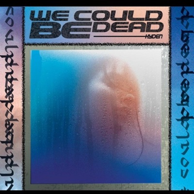 We Could Be Dead - Single