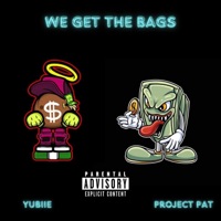 We Get the Bags (feat. Project Pat) - Single - Yubiie