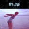 My Love - Matt Block, Morton Block & Benny Benack III lyrics