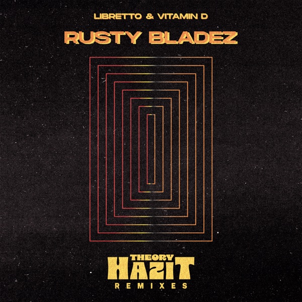 Rusty Bladez (Theory Hazit Remixes)