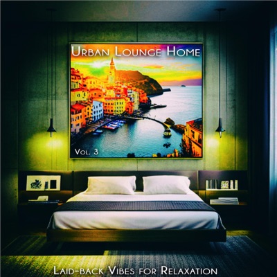 Urban Lounge Home, Vol. 3 - Laid-back Vibes for Relaxation