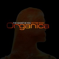 The Ghost In You (Retro Remix) - Single - Organica
