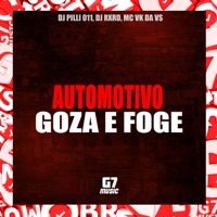Automotivo Goza e Foge - Single - DJ Pilli011, DJ RXRD & Mc Vk Da Vs