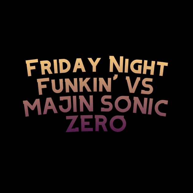 Friday Night Funkin' VS MAJIN SONIC ZERO VERSION