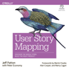 User Story Mapping : Discover the Whole Story, Build the Right Product - Jeff Patton