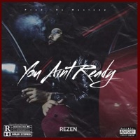 You Ain't Ready - Single - Rezen