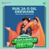 Ruk Ja O Dil Deewane (Crystal Jhankar Beats) - Single