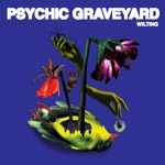 Psychic Graveyard - Your Smile is a Hoax