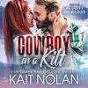 Cowboy in a Kilt: A Fish Out of Water, Marriage of Convenience Small Town Romance - Kait Nolan