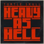 Turtle Skull - Heavy As Hell