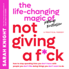 The Life-Changing Magic of Not Giving a F*ck - Sarah Knight