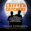 Critter Catchers Box Set, Vol. 1 (Unabridged) - Hank Edwards