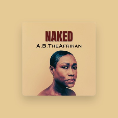 Listen to A.B.TheAfrikan, watch music videos, read bio, see tour dates & more!