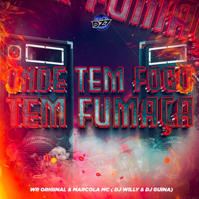 ONDE TEM FOGO TEM FUMAÇA (feat. CLUB DA DZ7 & DJ Willy) - Single