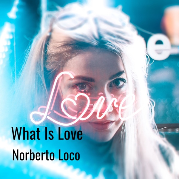What Is Love (Remixes) - Single