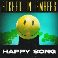 Happy Song — Etched in Embers