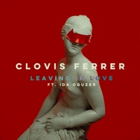 Leaving In Love (feat. Ida Oguzer) - Single - Clovis Ferrer