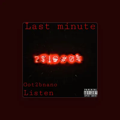 Listen to got2bnano, watch music videos, read bio, see tour dates & more!