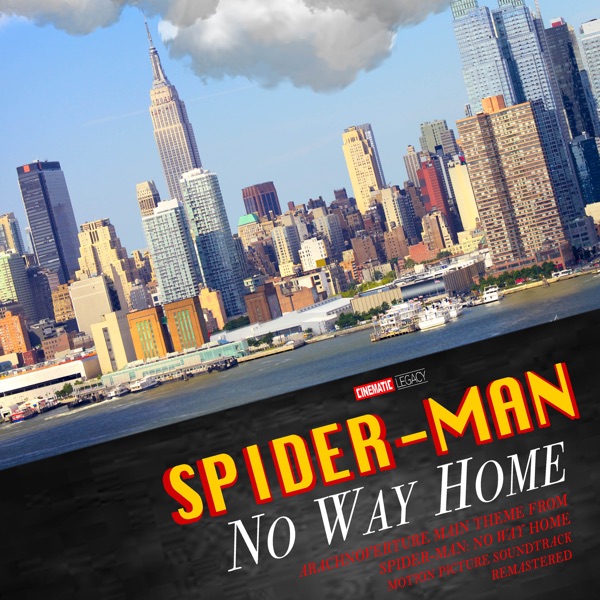 Spider - Man: No Way Home - Arachnoverture Main Theme (From "Spider - Man: No Way Home" Motion Picture Soundtrack)