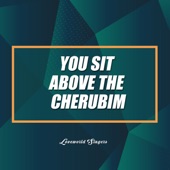 You Sit Above the Cherubim artwork