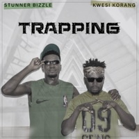 Trapping (feat. Kwesi Korang) - Single - Stunner Bizzle