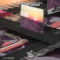 Good Dream - Single - Midsplit, A-SHO & BLEM