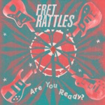 Fret Rattles - Degeneration Ride