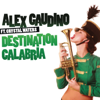 Destination Calabria (feat. Crystal Waters) - Alex Gaudino