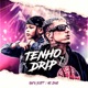 Tenho Drip Single