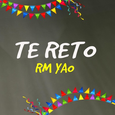 Te reto (feat. RM Yao) - Single